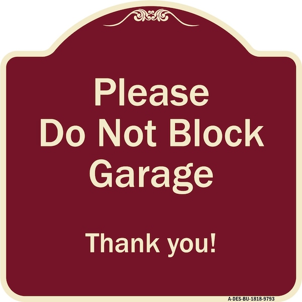 Signmission Designer Series-Please Do Not Block Garage Thank You Burgungy, 18" x 18", BU-1818-9793 A-DES-BU-1818-9793 - main